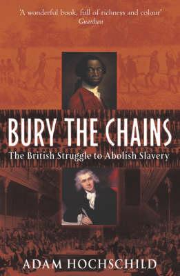 Bury the Chains: The British struggle to abolish slavery book cover