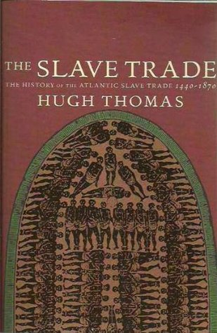 The Slave Trade: The History of the Atlantic Slave Trade, 1440 – 1870 book cover